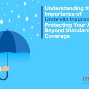Read more about the article Understanding the Importance of Umbrella Insurance: Protecting Your Assets Beyond Standard Coverage